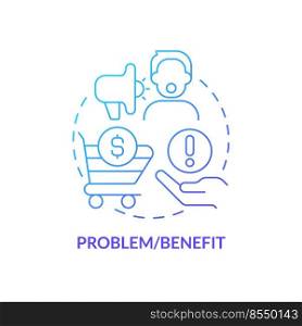Problem and benefit blue gradient concept icon. Emotional appeal in marketing abstract idea thin line illustration. Solving issues. Isolated outline drawing. Myriad Pro-Bold font used. Problem and benefit blue gradient concept icon