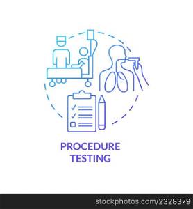 Procedure testing blue gradient concept icon. Medical studies providing. Things to be tested abstract idea thin line illustration. Isolated outline drawing. Myriad Pro-Bold font used. Procedure testing blue gradient concept icon