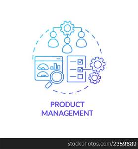 Product management blue gradient concept icon. Marketing development processes. Business development abstract idea thin line illustration. Isolated outline drawing. Myriad Pro-Bold font used. Product management blue gradient concept icon