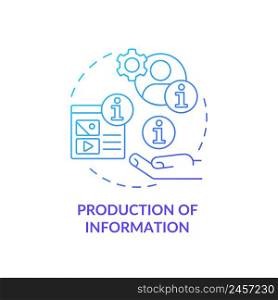 Production of information blue gradient concept icon. Function of information industry abstract idea thin line illustration. Data mining. Isolated outline drawing. Myriad Pro-Bold font used. Production of information blue gradient concept icon