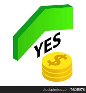 Profit concept icon isometric vector. Coin and green arrow with inscription yes. Profit, financial concept. Profit concept icon isometric vector. Coin and green arrow with inscription yes