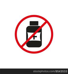 Prohibition sign for medicene botle. Vector illustration. EPS 10. Stock image.. Prohibition sign for medicene botle. Vector illustration. EPS 10.