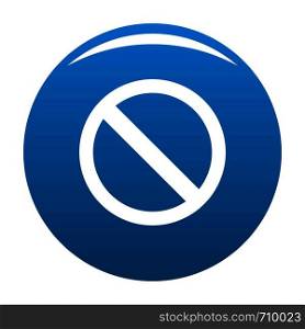 Prohibition sign or no sign icon vector blue circle isolated on white background . Prohibition sign or no sign icon blue vector