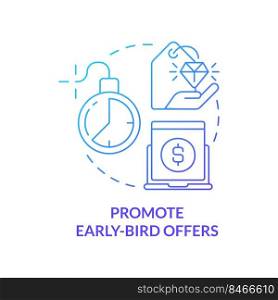 Promote early bird offers blue gradient concept icon. Pre order discount. Marketing strategy abstract idea thin line illustration. Isolated outline drawing. Myriad Pro-Bold font used. Promote early bird offers blue gradient concept icon