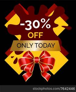 Promotional banner with blot shape and 30 percent reduction of price. Only today discount in shop. Red ribbon bow decoration of ads. Proposal from shop to shoppers on limited time. Vector in flat. Only Today 30 Percent Off Price, Discount Banner