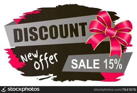 Promotional banner with new offer and 15 percent reduction of cost. Isolated proposal with bow and brush stroke. Fifteen off at shops and stores. Clearance offers at market for shopper vector. Discount 15 Percent Off Sale New Offer Banner