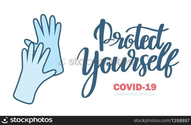 Protect yourself from coronavirus. Sticker for social media content. Vector hand drawn illustration design Covid-19. Medical gloves and calligraphy lettering phrase on white background. Protect yourself from coronavirus. Sticker for social media content.