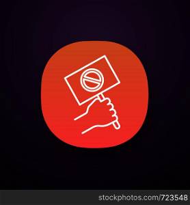 Protest banner in hand app icon. Protester'??s or activist'??s hand. Demonstration, meeting. Protest placard. Social and political movement participant. UI/UX interface. Vector isolated illustration. Protest banner in hand app icon