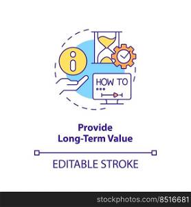 Provide long term value concept icon. Relevant content. E Learning video tip abstract idea thin line illustration. Isolated outline drawing. Editable stroke. Arial, Myriad Pro-Bold fonts used. Provide long term value concept icon