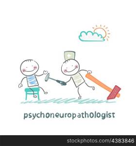 psychoneuropathologist check the patient&#39;s nerves