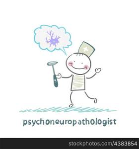 psychoneuropathologist holds a hammer and thinks of nerve cells