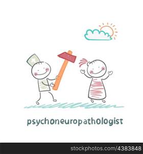 psychoneuropathologist runs with a hammer for the patient