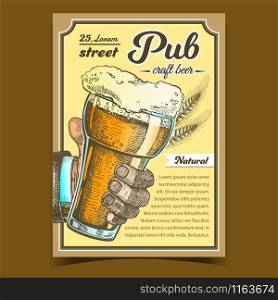 Pub Natural Craft Beer Advertising Poster Vector. Man Hand Holding Cup With Cold Foamy Alcoholic Drink Beer And Wheat On Promotional Banner. Tavern Creative Typography Illustration. Pub Natural Craft Beer Advertising Poster Vector