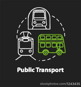 Public transport chalk RGB color concept icon. Affordable travel means, inexpensive tourism idea. Subway train, bus and tram Vector isolated chalkboard illustration on black background