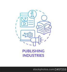 Publishing industries blue gradient concept icon. Info sector component abstract idea thin line illustration. Books and newspapers. Isolated outline drawing. Myriad Pro-Bold font used. Publishing industries blue gradient concept icon