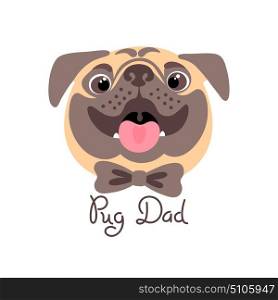 Pug Dad. Image of happy father dog.. Pug Dad. Image of happy father dog. Vector illustration.