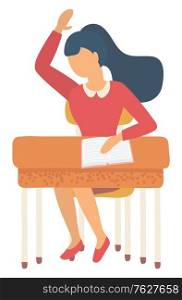 Pupil sitting at table with notebook, girl rising hand. Knowledge occupation, kid writing in exercise-book, back to school, studying in classroom vector. Back to school concept. Flat cartoon. Girl Sitting at Table with Notebook, School Vector
