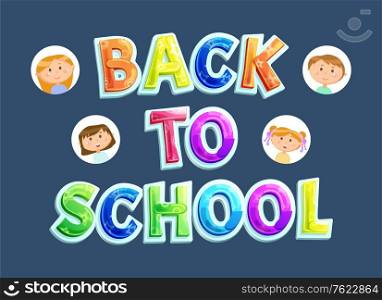 Pupils or children and bright sign, back to school vector. Girls and boys avatars, primary education and knowledge, kids or classmates, autumn season. Back to School Banner, Pupils or Children and Sign