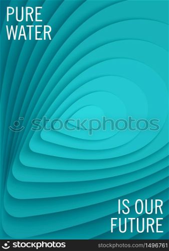 Pure water is our future. Creative poster design. Abstract background in cutout paper style. Modern vector illustration. Pure water is our future. Creative poster design. Abstract background in cutout paper style. Vector illustration
