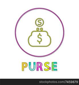 Purse online bright round linear icon template. Coin and small sack with dollar sign on web button outline isolated cartoon flat vector illustration.. Purse Online Bright Round Linear Icon Template