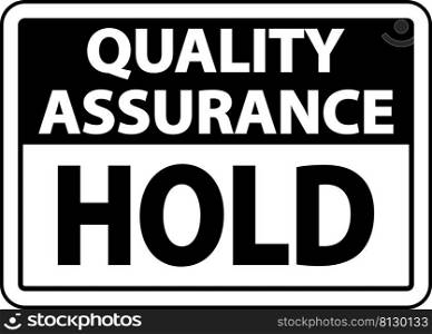 Quality Assurance Hold Sign