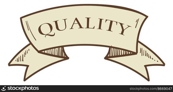 Quality label. Vintage badge text ribbon scroll isolated on white background. Quality label. Vintage badge text ribbon scroll