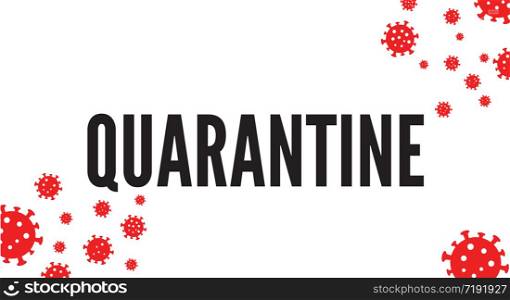 Quarantine concept for coronavirus COVID 19 pandemic. Quarantine concept for coronavirus 2019 pandemic