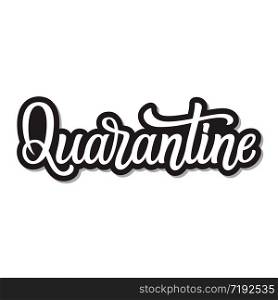 Quarantine. Hand lettering word isolated on white background. Vector typography sign