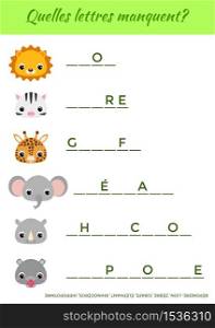 Quelles lettres manquent? - What letters are missing? Complete the words. Matching educational game for children with cute animals. Educational activity page for study French. Vector illustration.