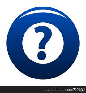 Question mark sign icon vector blue circle isolated on white background . Question mark sign icon blue vector