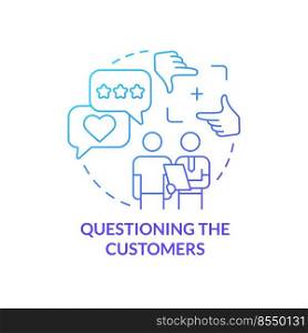 Questioning customers blue gradient concept icon. Advertising approach abstract idea thin line illustration. Customer satisfaction. Isolated outline drawing. Myriad Pro-Bold font used. Questioning customers blue gradient concept icon