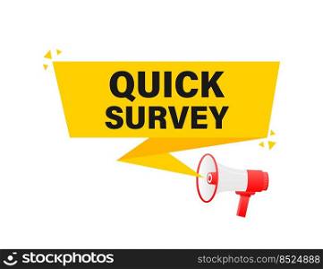 Quick survey megaphone yellow banner in 3D style on white background. Vector illustration. Quick survey megaphone yellow banner in 3D style on white background. Vector illustration.