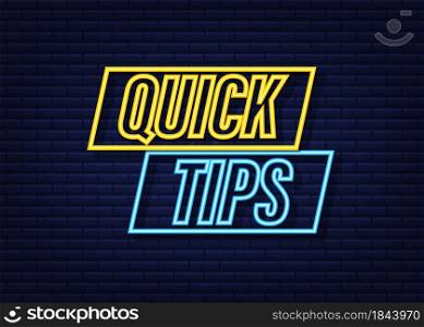 Quick tips neon icon badge. Ready for use in web or print design. Vector stock illustration. Quick tips neon icon badge. Ready for use in web or print design. Vector stock illustration.