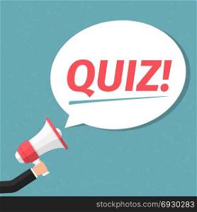 Quiz. Hand with megaphone and speech bubble with word Quiz, vector eps10 illustration