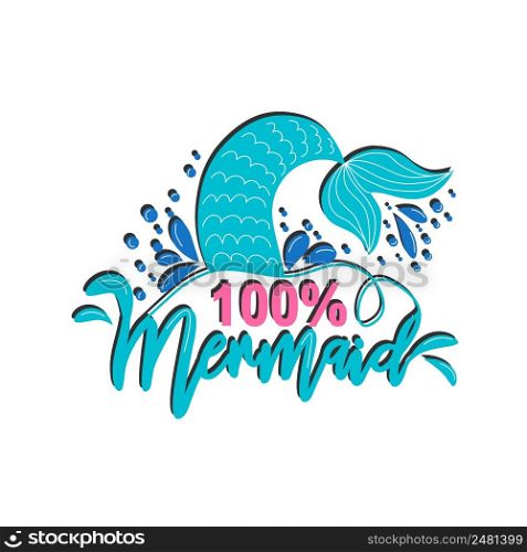Quote about mermaids and mermaid tail with splashes. Mermaid card with hand drawn sea elements and lettering. Calligraphy summer quote. Mermaid card with hand drawn sea elements and lettering. Calligraphy summer quote with seashells, hearts and pearls. Summer print