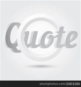 Quote blank template. Quote 3d circle in grey color. Vector illustration.