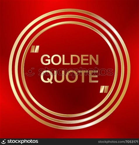 Quote bubble template. Quote text bubble template. Golden ring quote. Abstract red background. Vector illustration.