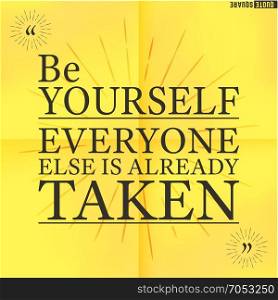Quote Motivational Square. Inspirational Quote. Text Speech Bubble. Be yourself everyone else is already taken. Vector illustration.. Quote44