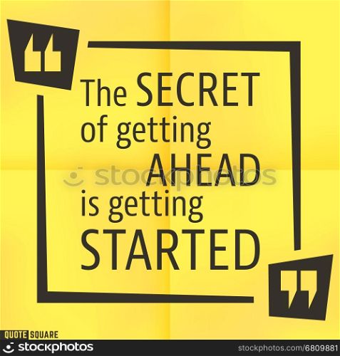 Quote motivational square template. Inspirational quotes box with slogan - The secret of getting ahead is getting started. Vector illustration.. Quote square template