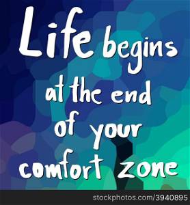 Quote of Life begins at the end of your comfort zone