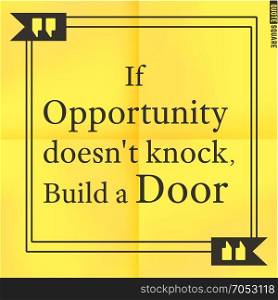 Quote24. Quote Motivational Square. Inspirational Quote. Text Speech Bubble. If opportunity does not knock, build door. Vector illustration.