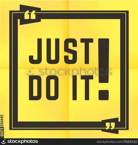 Quote28. Quote Motivational Square. Inspirational Quote. Text Speech Bubble. Just do it. Vector illustration.