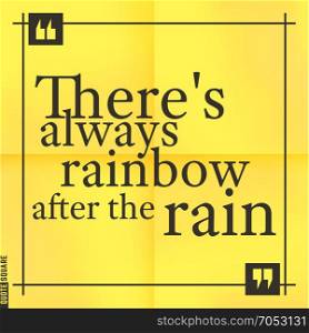 Quote37. Quote Motivational Square. Inspirational Quote. Text Speech Bubble. There is always rainbow after the rain. Vector illustration.