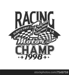 Racing motor champ isolated t-shirt print design. Vector car racing or auto rally first place design. Vehicle sport races, checkered start or finish flag symbol of competition, motocross emblem. Rally championship, motocross t-shirt print