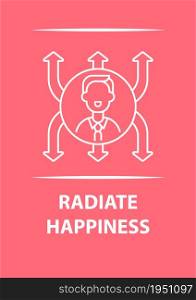 Radiate happiness postcard with linear glyph icon. Wishing positivity. Greeting card with decorative vector design. Simple style poster with creative lineart illustration. Flyer with holiday wish. Radiate happiness postcard with linear glyph icon