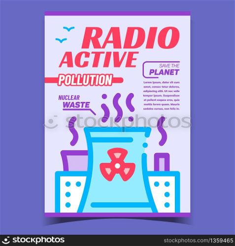 Radioactive Pollution, Save Planet Poster Vector. Industrial Radioactive Nuclear Waste, Factory Chimney With Toxic Smoke. Industry Power Plant Concept Template Stylish Color Illustration. Radioactive Pollution, Save Planet Poster Vector