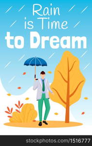 Rain is time to dream poster flat color vector template. Male with umbrella. Brochure, cover, booklet one page concept design with cartoon characters. Advertising flyer, leaflet, banner, newsletter