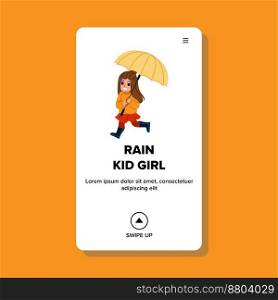 rain kid girl vector. child happy, water nature, fun weather, wet rain kid girl web flat cartoon illustration. rain kid girl vector