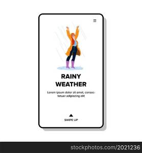 Rainy Weather Enjoying Young Woman Outdoor Vector. Happy Girl In Raincoat Clothing Enjoy Rainy Weather. Smiling Character Lady Leisure Time In Rain Day Nature Web Flat Cartoon Illustration. Rainy Weather Enjoying Young Woman Outdoor Vector