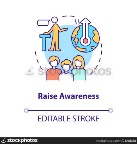 Raise awareness concept icon. Public campaign. Climate change prevention abstract idea thin line illustration. Isolated outline drawing. Editable stroke. Roboto-Medium, Myriad Pro-Bold fonts used. Raise awareness concept icon